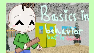 Baldis basics song- basic in behavior! But in Gacha!💚💙 Frist Gacha  Video!😊