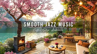 Smooth Jazz Instrumental Music at Spring Coffee Shop Ambience 🌸 Relaxing Jazz Music for Work, Study