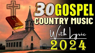 Old Country Gospel Songs Of All Time - Most Popular Old Christian Country Gospel With Lyrics 2024