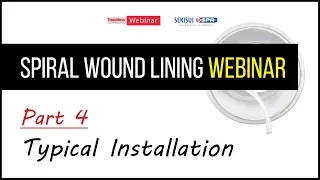 Spiral Wound Webinar Part 4 - Typical Installation