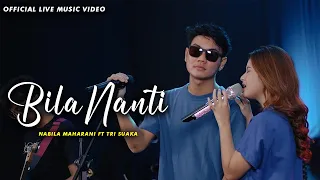 BILA NANTI - NABILA MAHARANI FT. TRI SUAKA (OFFICIAL LIVE MUSIC VIDEOS)