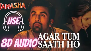 AGAR TUM SAATH HO (8D Audio) | Tamasha | Ranbir Kapoor, Deepika Padukone | T-Series