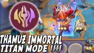 THAMUZ IMMORTAL TITAN MODE FULL STACK !!! GUEDEEEE BANGETTTT INI KADAL WOOOY !!!!