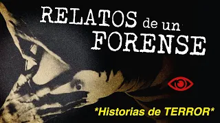 RELATOS de un FORENSE | Historias de terror compartidas por un SUSCRIPTOR ANÓNIMO