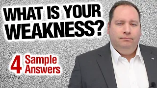 What Is Your Weakness | 4 SAMPLE ANSWERS