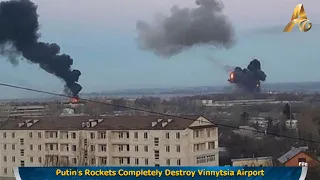 Putin’s Rockets Completely Destroy Vinnytsia Airport