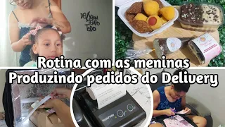 Rotina com as meninas / Produzindo pedidos do Delivery