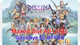 Max out all Unit !! Good Bye GL DFFOO