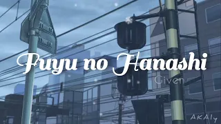 Given 【ギヴン】― Fuyu no Hanashi 【冬のはなし】(A Winter Story) Lyrics Video (Kan/Rom/Eng)