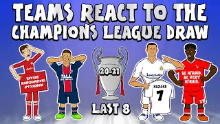 🏆LAST 8 UCL DRAW - Teams React!🏆 (Champions League Parody 20/21)