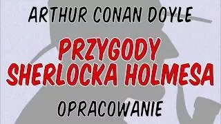 Przygody Sherlocka Holmesa - opracowanie