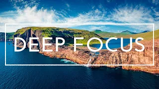 Deep Focus Music for Studying - Concentration Music For Deep Thinking And Focus