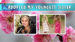 I adopted my youngest sister and transformed her life!