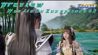 Wan Jie Du Zun episode 43 preview