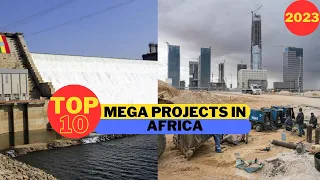 Top 10 Mega Projects In Africa 2023