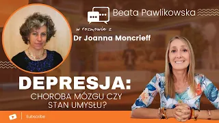 Depresja: choroba mózgu czy stan umysłu? Rozmowa z dr Joanną Moncrieff PL