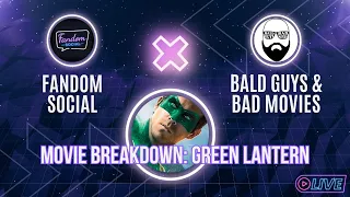 Fandom Social x Bald Guys & Bad Movies | Movie Breakdown: Green Lantern