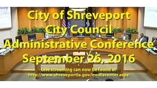 09/26/2016 Administrative Session of Shreveport City Council