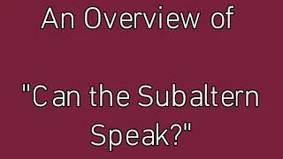 An Overview of "Can the Subaltern Speak?" by Gayatri Spivak