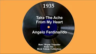 1935 Angelo Ferdinando - Take The Ache From My Heart (Bob Stanley, vocal)