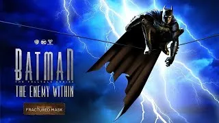 Batman: The Enemy Within - Эпизод 3: Треснутая маска - Полный третий эпизод