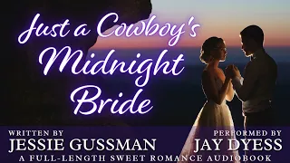 Just a Cowboy's Midnight Bride - Book 4, Flyboys of Sweet Briar Ranch - Full Sweet Romance Audiobook