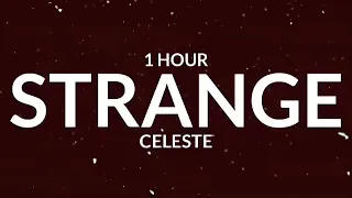 Celeste - Strange [1 Hour] | From strangers to friends [Tiktok Song]