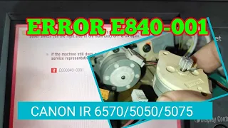 ERROR E840-001. CANON IR 6570/5050/5075