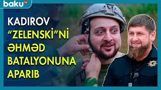 Kadırov ZELENSKİNİ " Əhməd " batalyonuna aparıb - BAKU TV