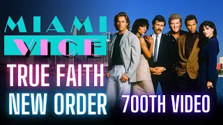 Miami Vice Tribute: True Faith - New Order (700th Video!)