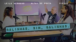 GALINHAS. SIM, GALINHAS - com Pirulla e Altay de Souza