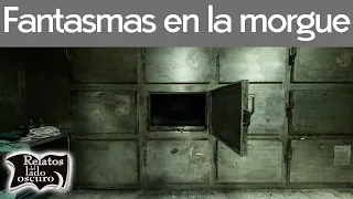 Fantasmas en la morgue | Relatos del lado oscuro