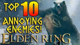 ELDEN RING: Top 10 Annoying Enemies!