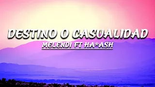 Destino o Casualidad - Melendi  ft. Ha*Ash (Letra)