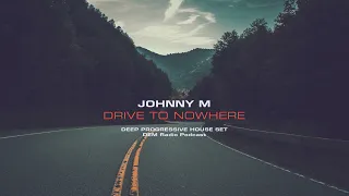 Johnny M - Drive To Nowhere | DEM Radio Podcast | #progressivehouse