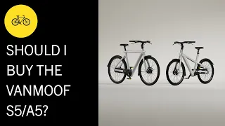 VanMoof: Should I buy the new S5 and A5?