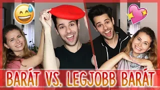 $ BARÁT VS. LEGJOBB BARÁT $