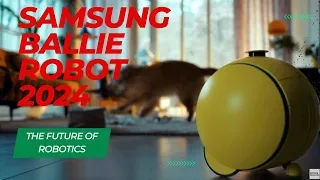 The Secret Revolution: Unveiling Samsung Ballie Robot 2024!
