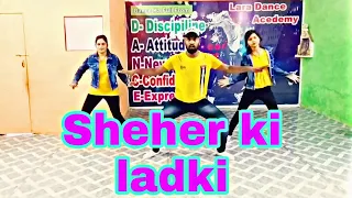 Sheher ki Ladki song / Tanishk Bagchi, Badshah, Tulsi kumar, Diana penty/ Lara Dance academy