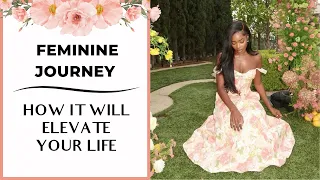 11 Ways Your Life Will Transform on Your Feminine Journey