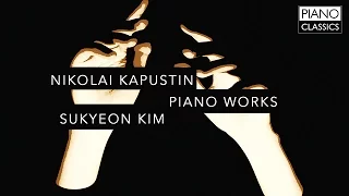 Nikolai Kapustin Piano Works (Full Album) played by Sukyeon Kim