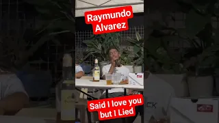 SAID I LOVE YOU BUT I LIED | RAYMUNDO ALVAREZ