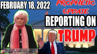 KAT KERR PROPHETIC UPDATE: REPORTING ON TRUMP, GOD'S TIMELINE | FEBRUARY 18, 2022 | MUST HEAR