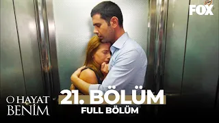 O Hayat Benim 21. Bölüm