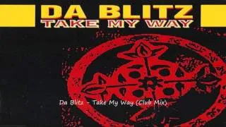 Da Blitz - Take My Way (Club Mix)