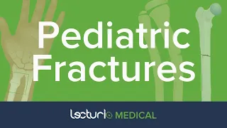 Pediatric Fractures | Pediatric Radiology | Lecturio