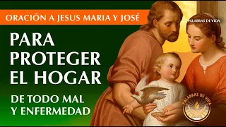 ORACION a JESUS MARIA Y JOSE para PROTEGER A LA FAMILIA y EL HOGAR