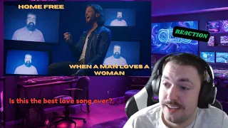 Reaction/Best love song? Home Free - When A Man Loves A Woman