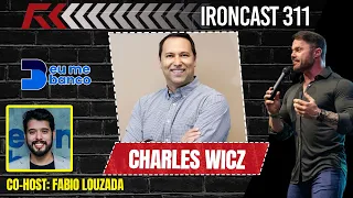 CHARLES WICZ O ECONOMISTA SINCERO - CO-HOST: FABIO LOUZADA (MENTE MILIONÁRIA) - IRONCAST #311