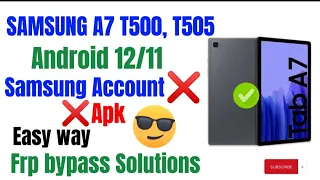 Samsung A7 Sm- T500/ T505 Android 12 / 11 New Trick Easy Solutions